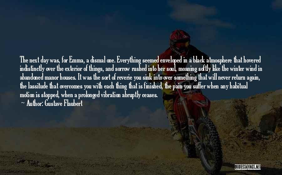 Everything Is Finished Quotes By Gustave Flaubert