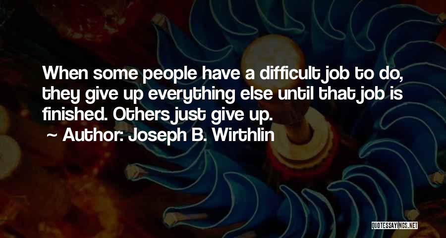 Everything Is Finished Quotes By Joseph B. Wirthlin