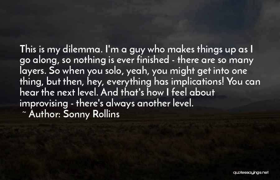 Everything Is Finished Quotes By Sonny Rollins