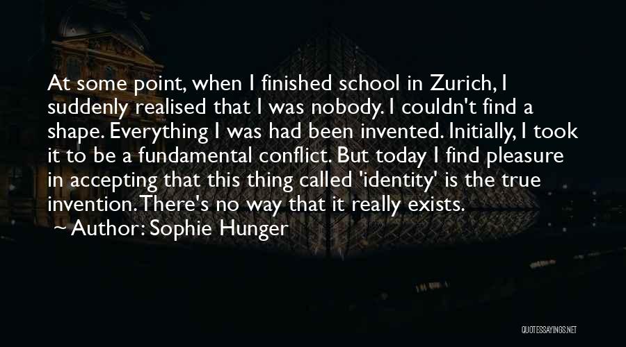 Everything Is Finished Quotes By Sophie Hunger