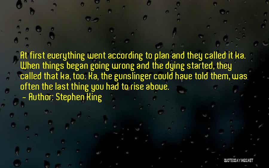 Everything Is Going According To Plan Quotes By Stephen King