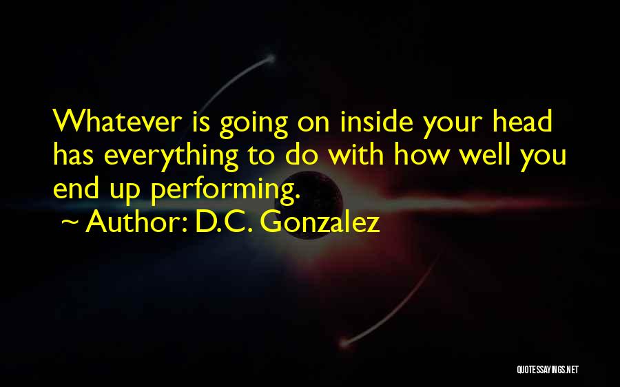 Everything Is Going Well Quotes By D.C. Gonzalez