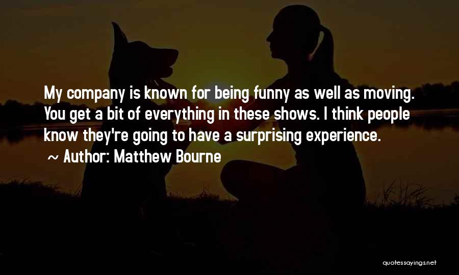 Everything Is Going Well Quotes By Matthew Bourne