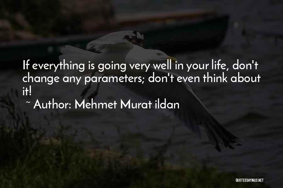 Everything Is Going Well Quotes By Mehmet Murat Ildan