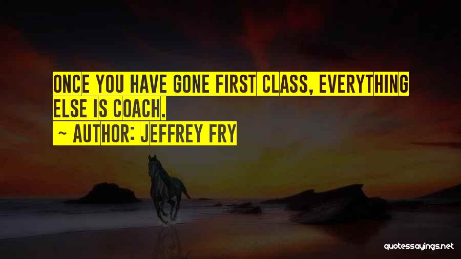 Everything Is Gone Quotes By Jeffrey Fry