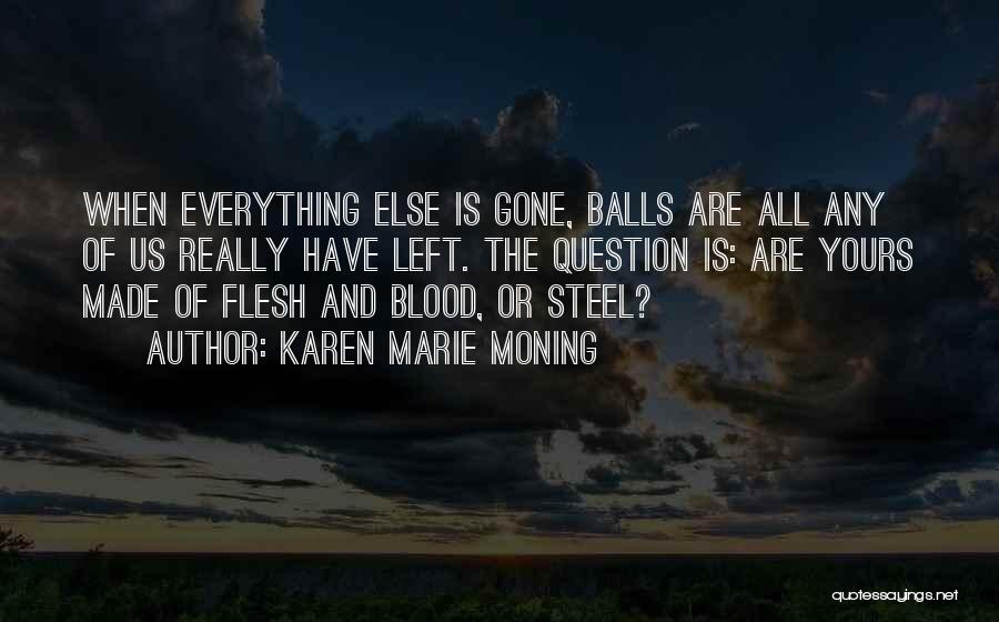 Everything Is Gone Quotes By Karen Marie Moning