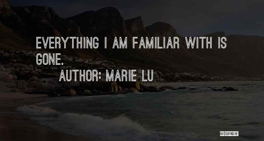 Everything Is Gone Quotes By Marie Lu
