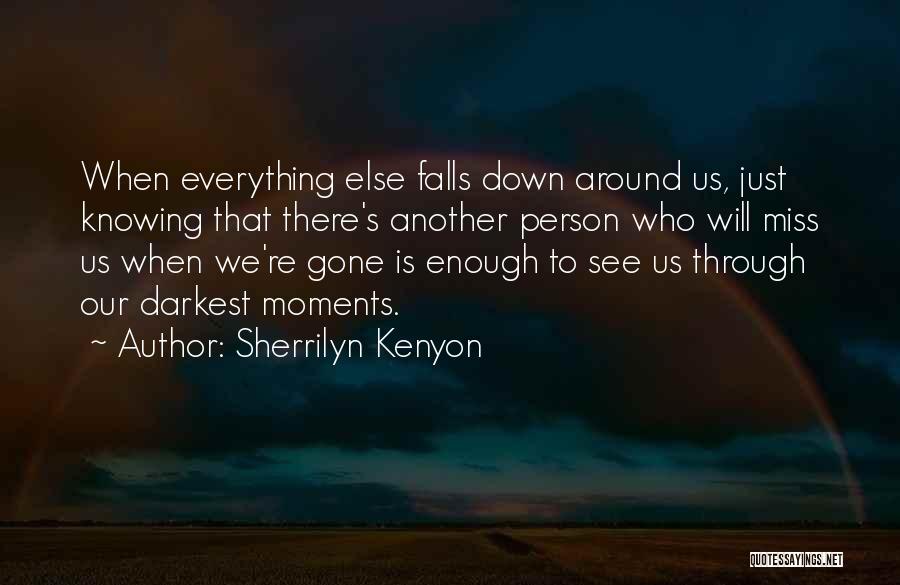 Everything Is Gone Quotes By Sherrilyn Kenyon