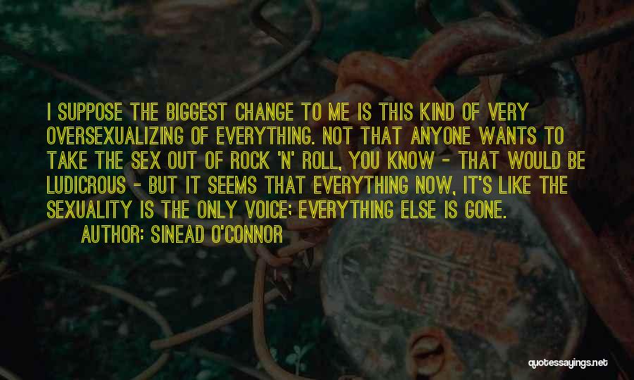 Everything Is Gone Quotes By Sinead O'Connor