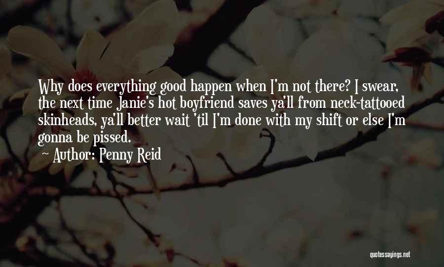 Everything Is Gonna Get Better Quotes By Penny Reid