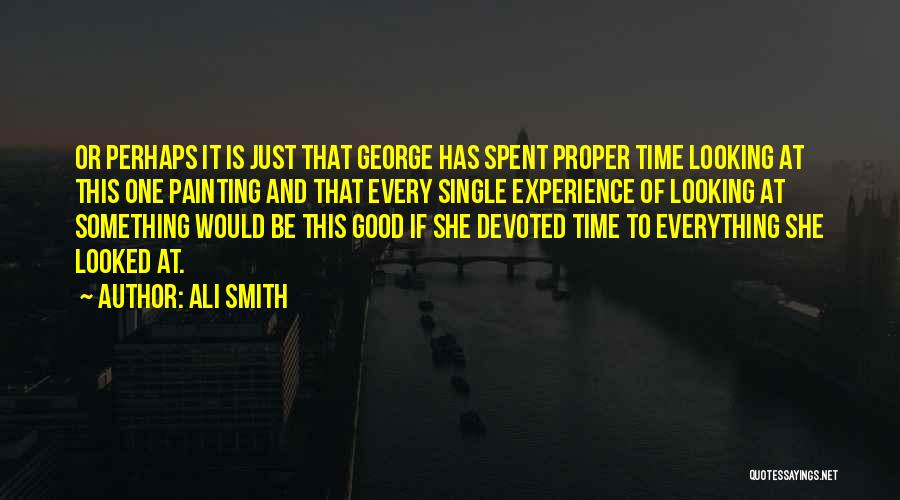 Everything Is Good Quotes By Ali Smith