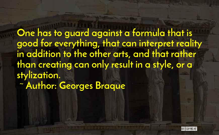 Everything Is Good Quotes By Georges Braque