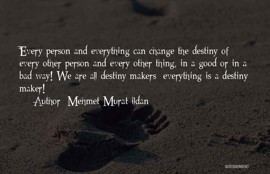 Everything Is Good Quotes By Mehmet Murat Ildan