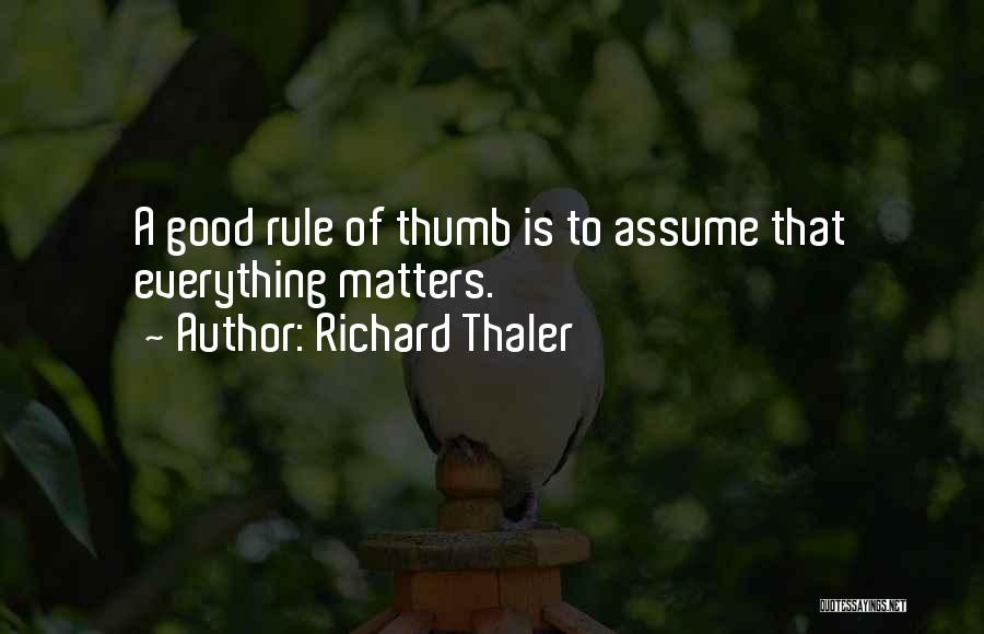 Everything Is Good Quotes By Richard Thaler