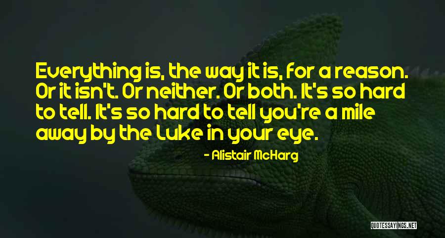 Everything Is Hard Quotes By Alistair McHarg Everything Is Hard Quotes By Alistair McHarg