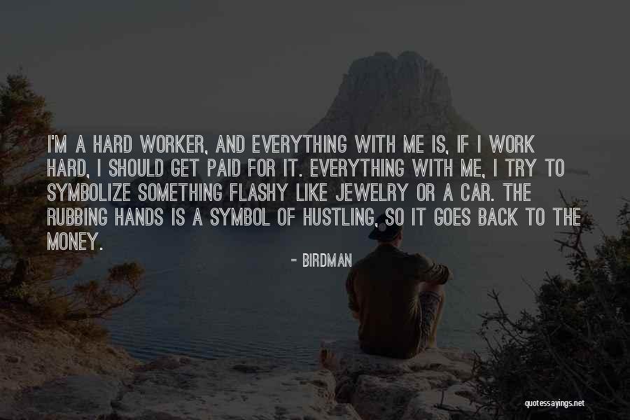 Everything Is Hard Quotes By Birdman Everything Is Hard Quotes By Birdman