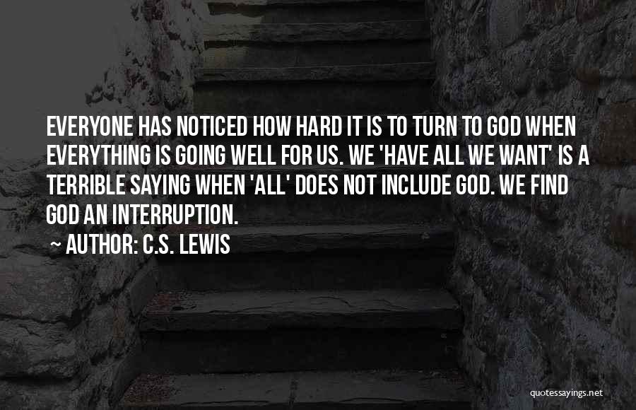 Everything Is Hard Quotes By C.S. Lewis