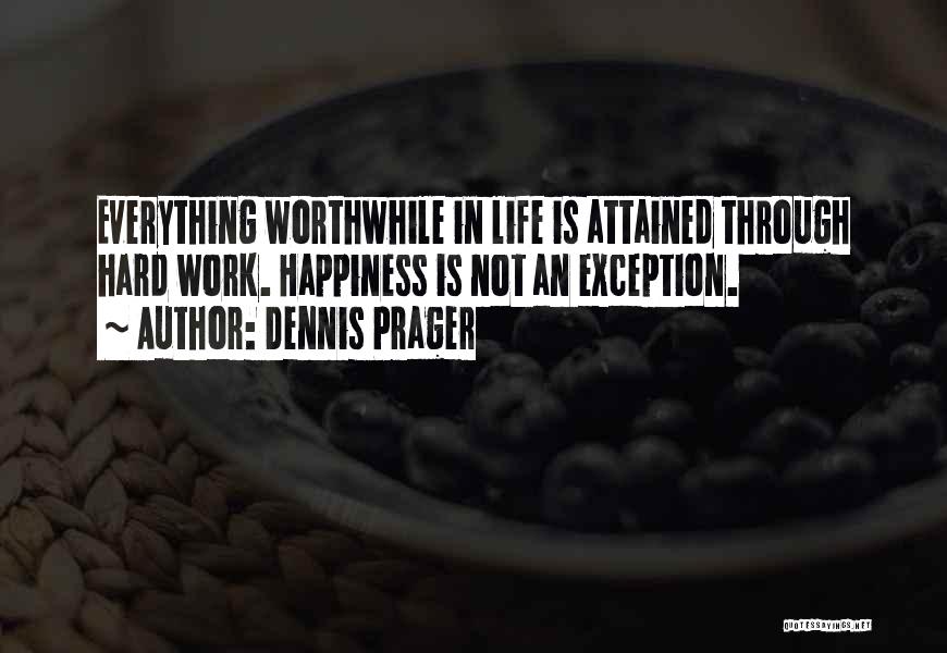 Everything Is Hard Quotes By Dennis Prager