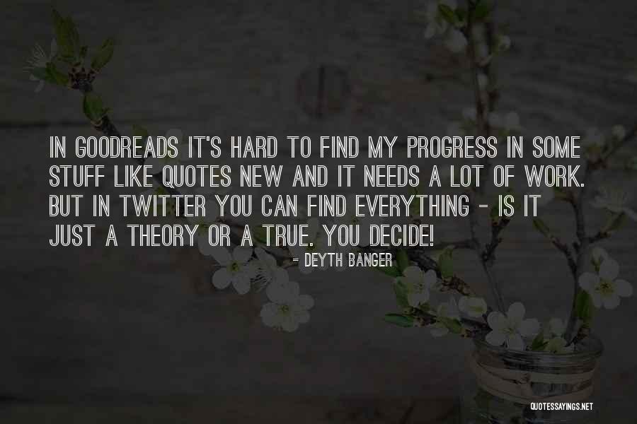 Everything Is Hard Quotes By Deyth Banger Everything Is Hard Quotes By Deyth Banger