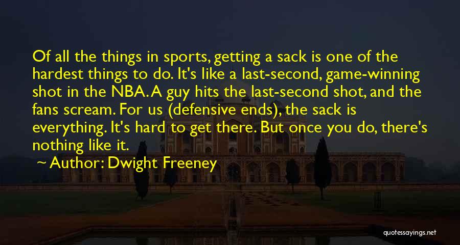 Everything Is Hard Quotes By Dwight Freeney