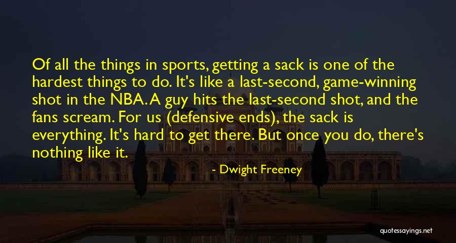 Everything Is Hard Quotes By Dwight Freeney