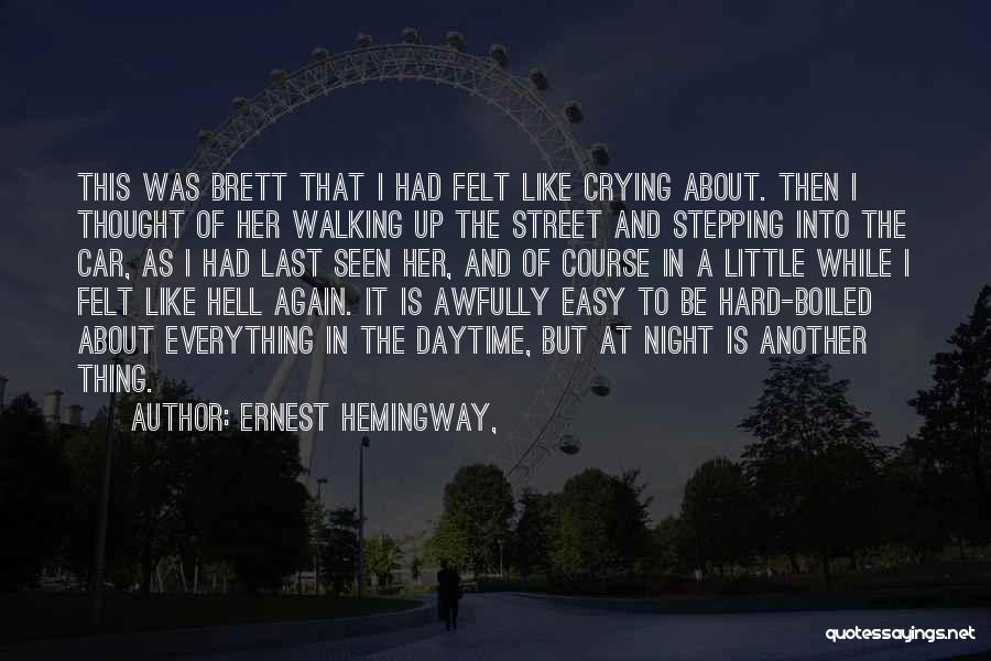 Everything Is Hard Quotes By Ernest Hemingway,