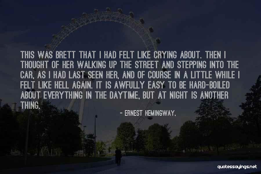 Everything Is Hard Quotes By Ernest Hemingway,