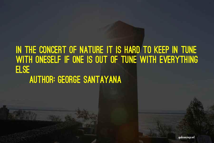 Everything Is Hard Quotes By George Santayana