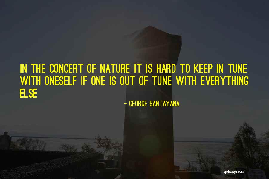 Everything Is Hard Quotes By George Santayana Everything Is Hard Quotes By George Santayana