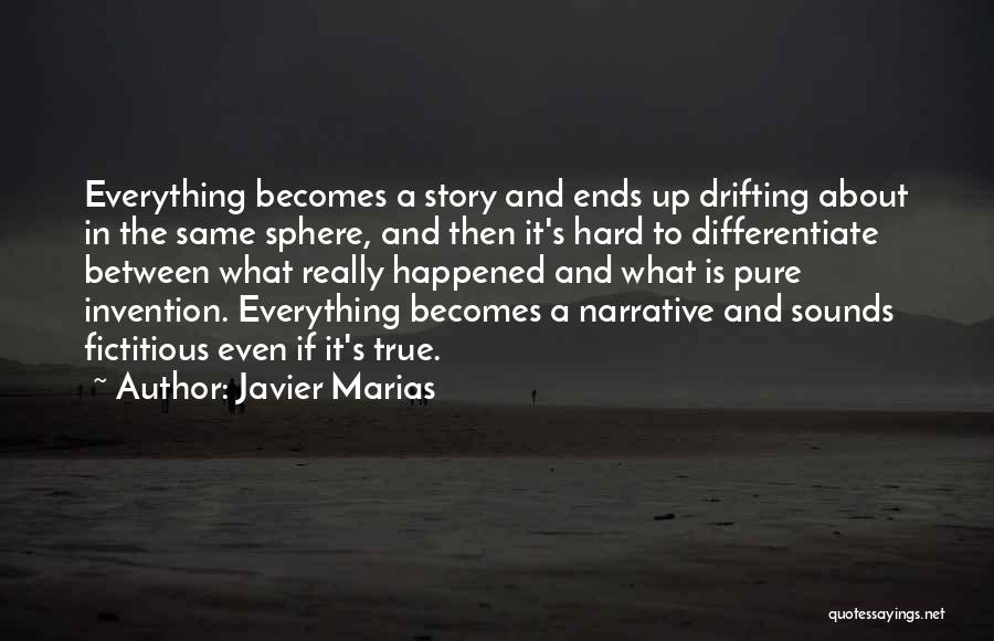 Everything Is Hard Quotes By Javier Marias