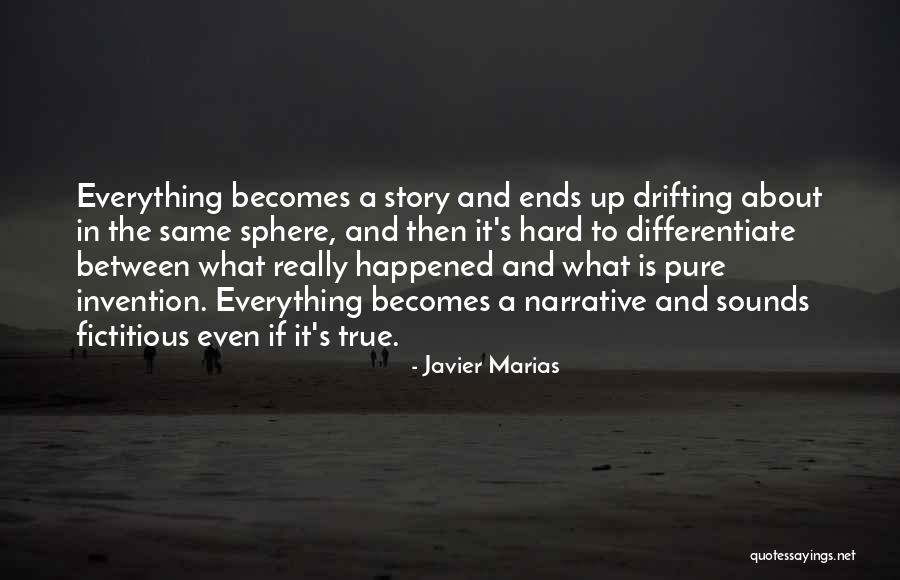 Everything Is Hard Quotes By Javier Marias