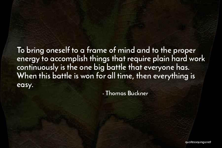 Everything Is Hard Quotes By Thomas Buckner Everything Is Hard Quotes By Thomas Buckner