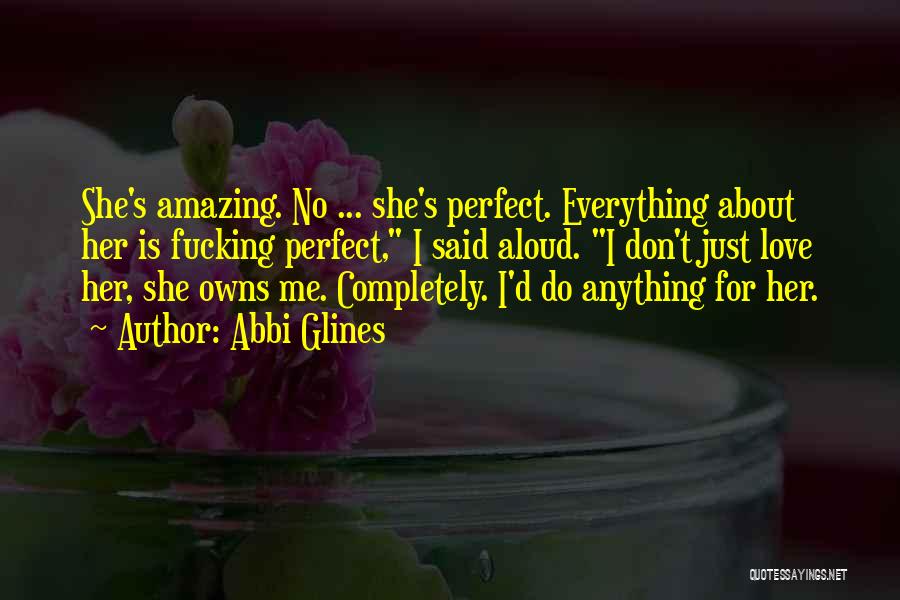 Everything Is Just Perfect Quotes By Abbi Glines