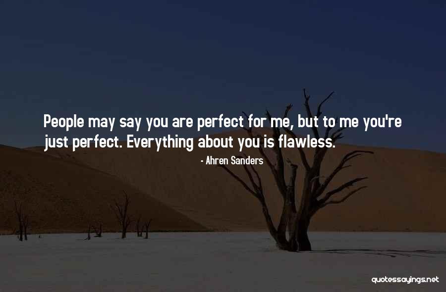 Everything Is Just Perfect Quotes By Ahren Sanders