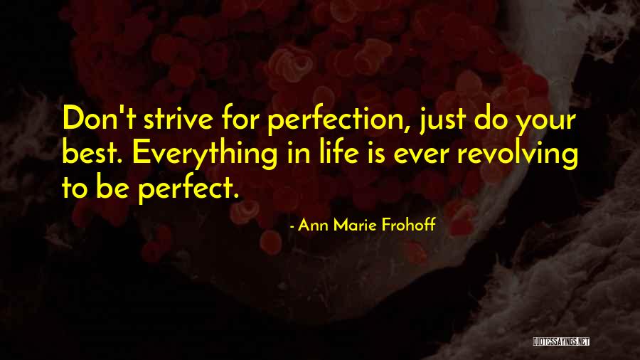 Everything Is Just Perfect Quotes By Ann Marie Frohoff