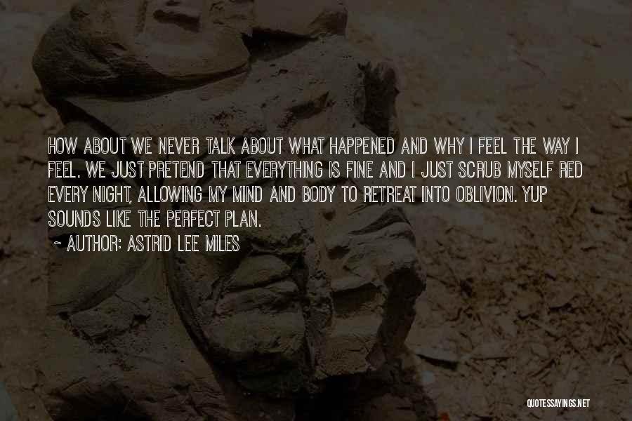 Everything Is Just Perfect Quotes By Astrid Lee Miles