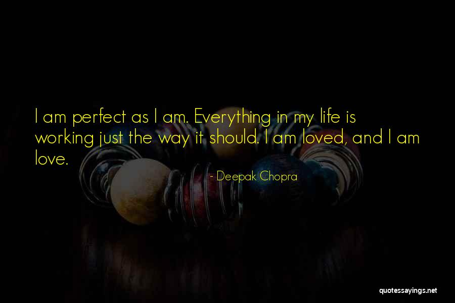 Everything Is Just Perfect Quotes By Deepak Chopra