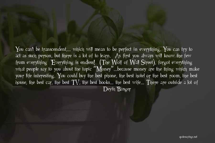 Everything Is Just Perfect Quotes By Deyth Banger