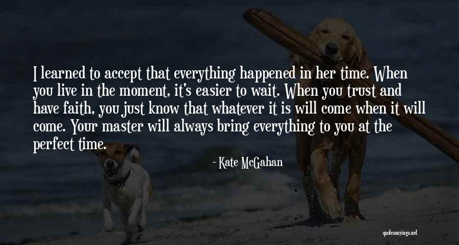 Everything Is Just Perfect Quotes By Kate McGahan