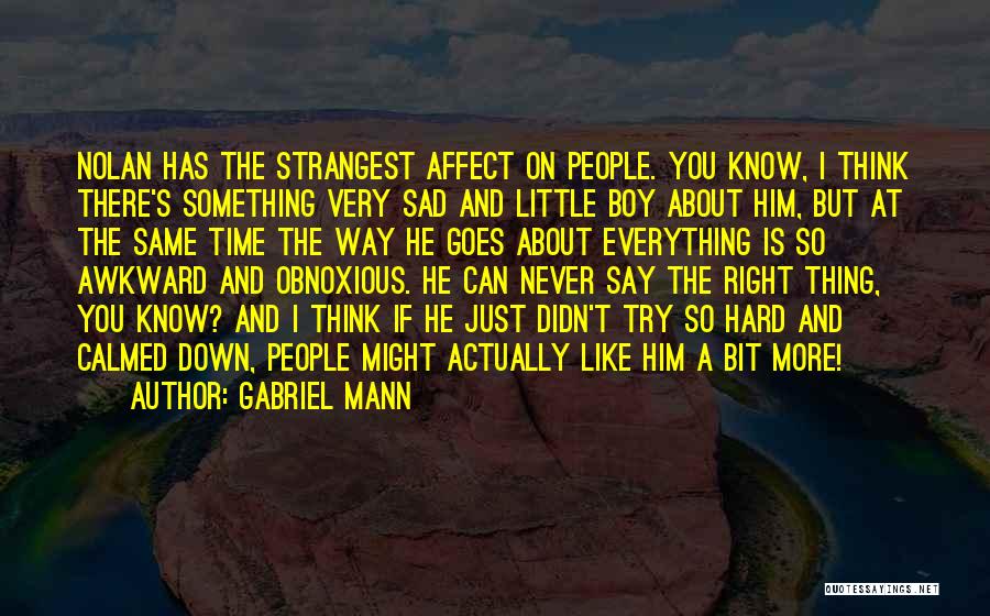 Everything Is Just Right Quotes By Gabriel Mann