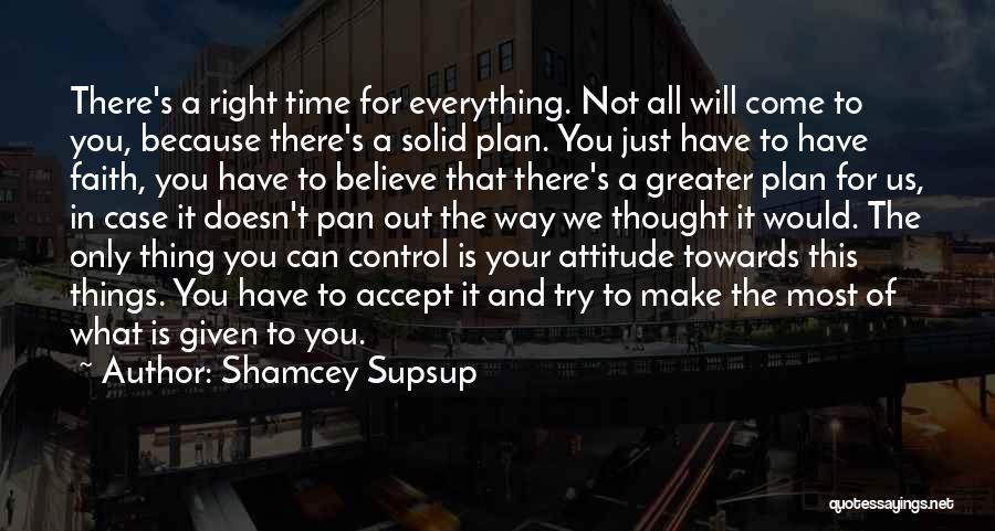 Everything Is Just Right Quotes By Shamcey Supsup