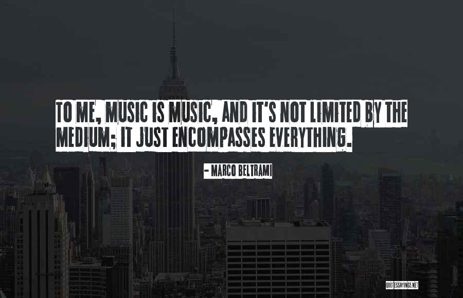 Everything Is Limited Quotes By Marco Beltrami Everything Is Limited Quotes By Marco Beltrami