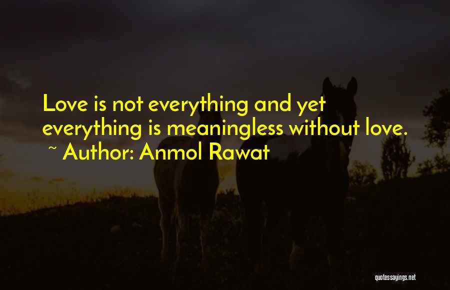 Everything Is Meaningless Quotes By Anmol Rawat