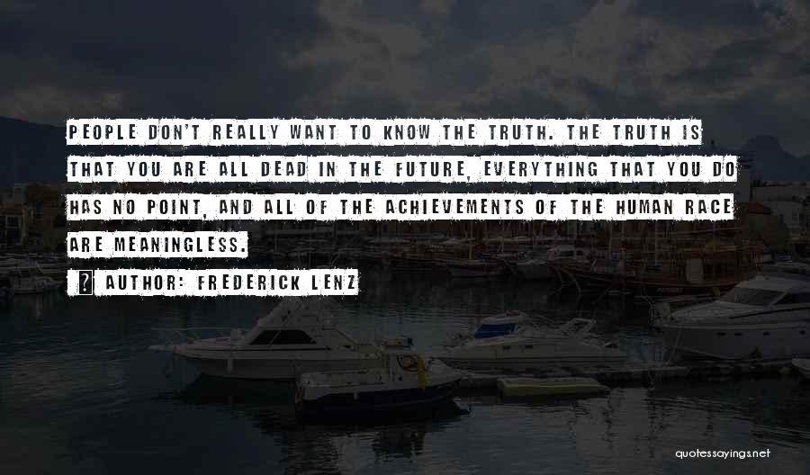 Everything Is Meaningless Quotes By Frederick Lenz