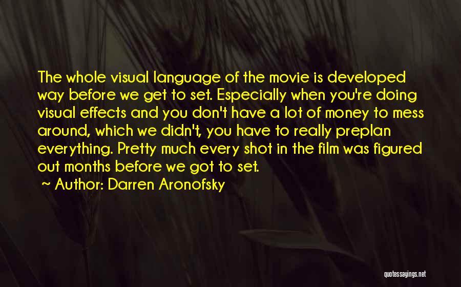 Everything Is Money Quotes By Darren Aronofsky