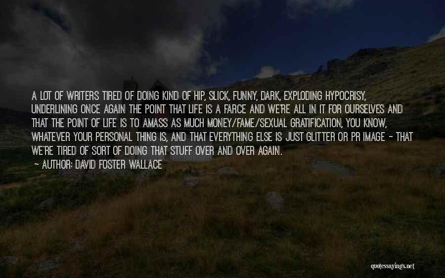 Everything Is Money Quotes By David Foster Wallace