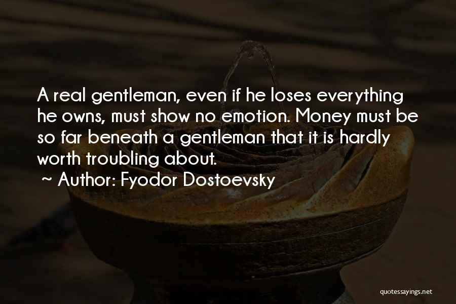 Everything Is Money Quotes By Fyodor Dostoevsky