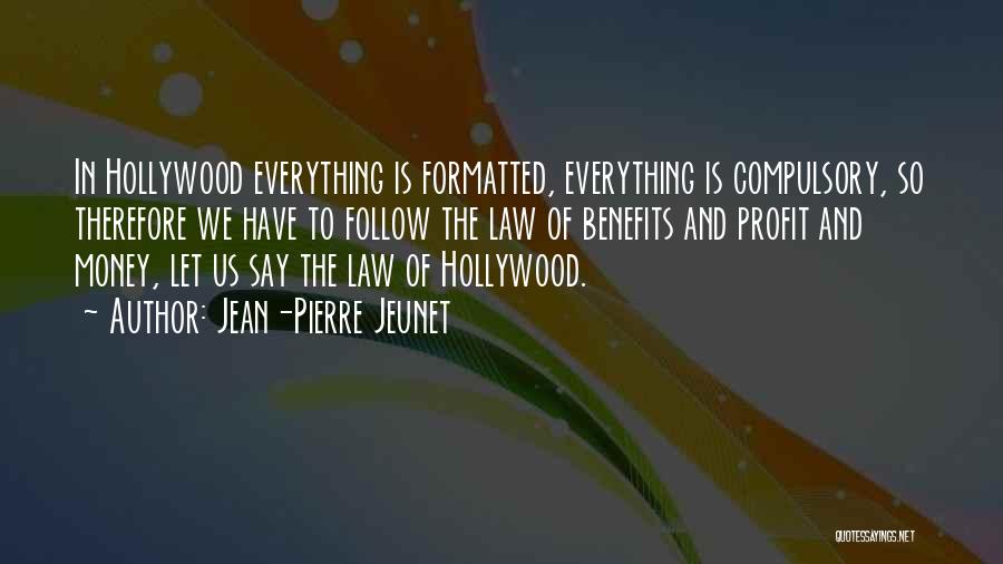 Everything Is Money Quotes By Jean-Pierre Jeunet