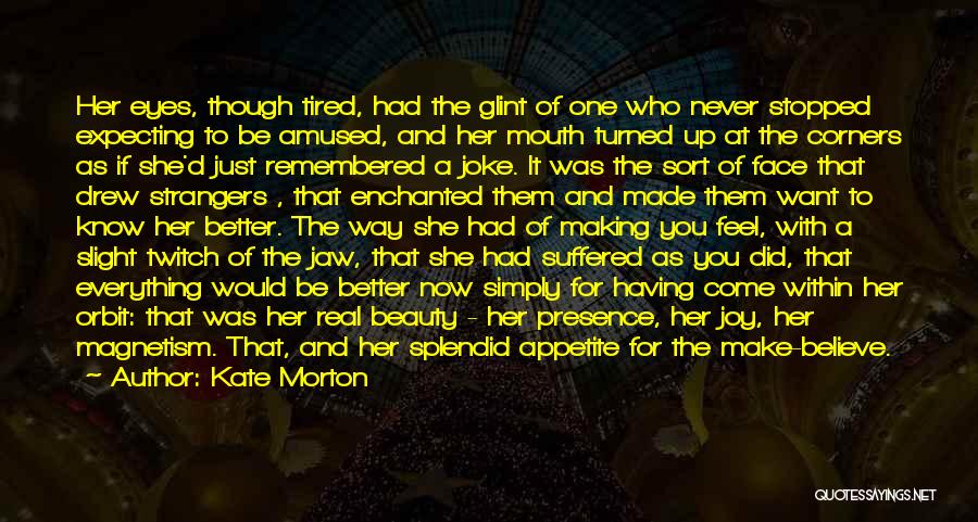 Everything Is Not A Joke Quotes By Kate Morton