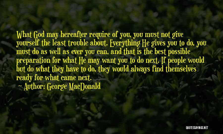 Everything Is Not Always About You Quotes By George MacDonald